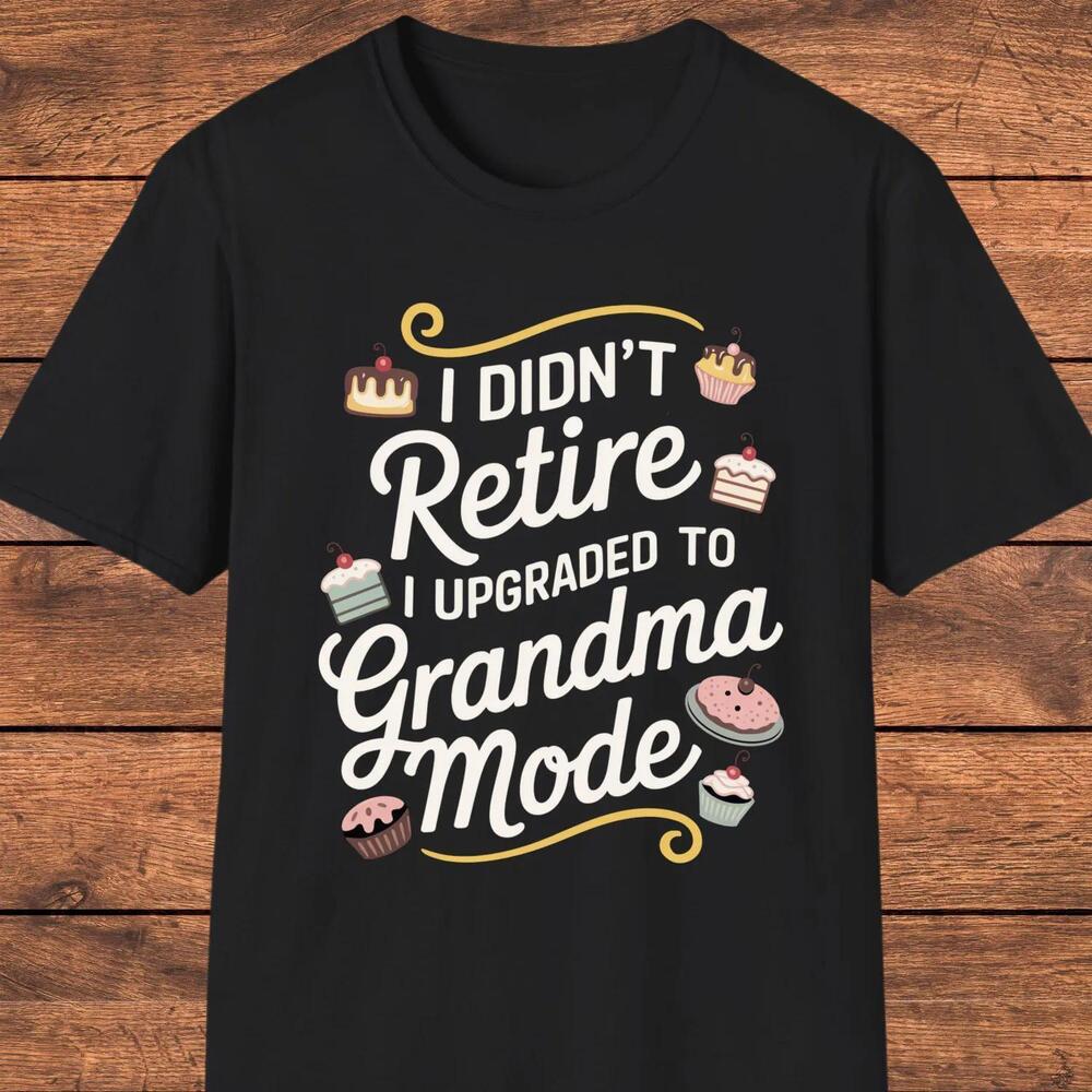 Grandma T-Shirt, I Didn'_T Retire I Upgraded To Grandma Mode  t-shirt